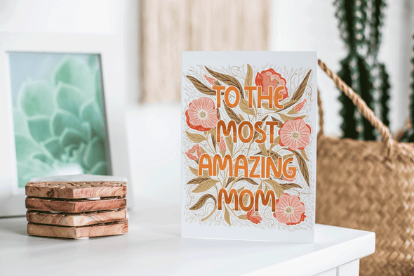 To the Most Amazing Mom Card