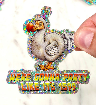 "We're Gonna Party Like It's 1599" Dodo Bird Glitter Sticker